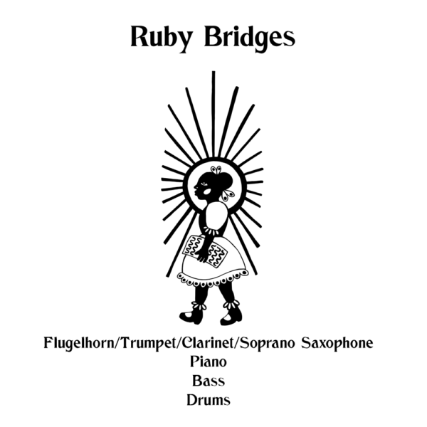 Ruby Bridges - Flugelhorn/Trumpet/Clarinet/Soprano Sax Combo